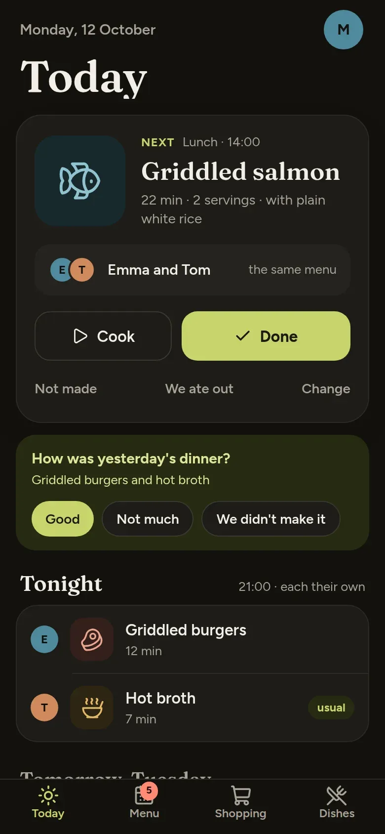 Today: the next meal and who eats it, Cook and Done, how last night’s dinner went, and tonight’s menu for each person.